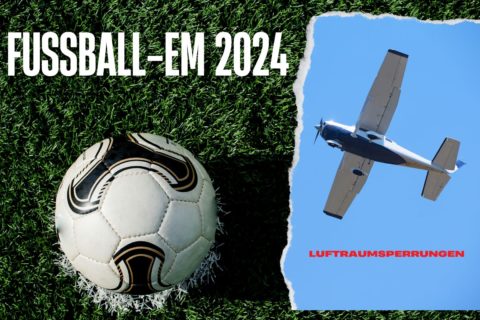 Aufgepasst: Fußball-EM 2024 sorgt für zahlreiche Sperrgebiete im Luftraum